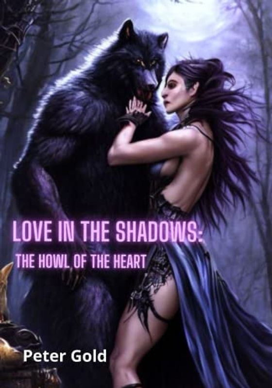 Love in the Shadows: the howl of the heart