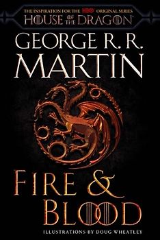 Fire & Blood (HBO Tie-in Edition): 300 Years Before A Game of Thrones (The Targaryen Dynasty: The House of the Dragon)