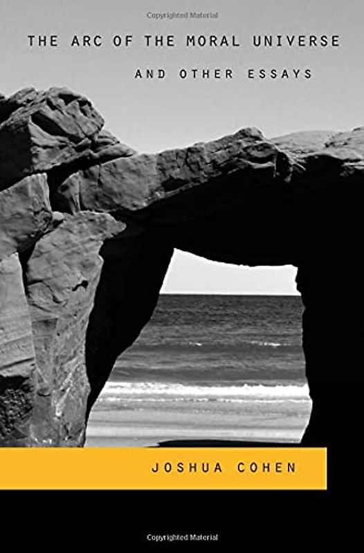 The Arc of the Moral Universe and Other Essays - Cohen, Joshua