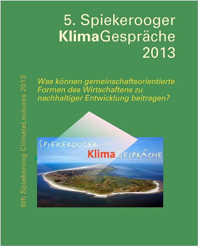 Gemeinschaftsorientierte Wirtschaftsformen und Nachhaltige Entwicklung. Fünfte Spiekerooger Klimagespräche