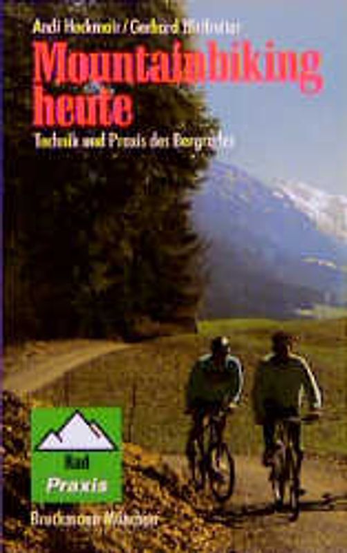 Mountainbiking heute. Technik und Praxis des Bergrades
