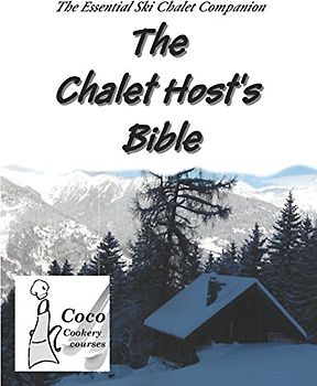 The Chalet Host's Bible: How To Run A Ski Chalet