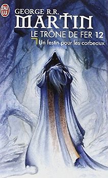 Le Trone de Fer - 12 - Un Festin Pour Le (Science Fiction) - Martin, George