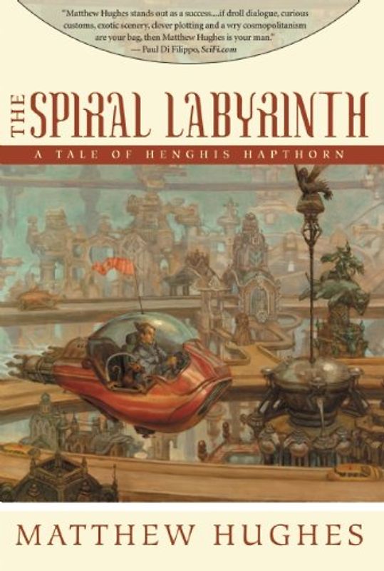 The Spiral Labyrinth: A Tale of Henghis Hapthorn - Matthew Hughes