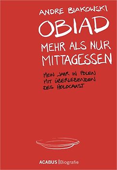 Obiad - Mehr als nur Mittagessen. Mein Jahr in Polen mit Überlebenden des Holocaust