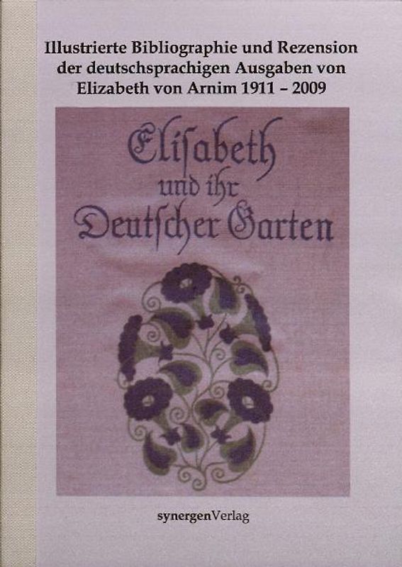 Illustrierte Bibliographie und Rezension der deutschsprachigen Ausgaben von Elizabeth von Arnim 1911 - 2009