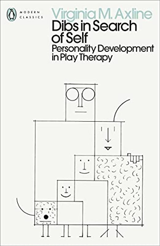 Dibs in Search of Self: Personality Development in Play Therapy (Penguin Modern Classics)