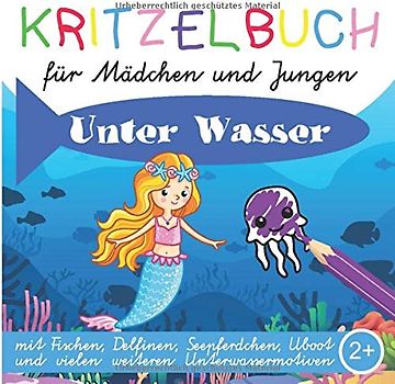 Kritzelbuch für Mädchen und Jungen Unter Wasser mit Fischen, Delfinen, Seepferdchen, Uboot und vielen weiteren Unterwassermotiven