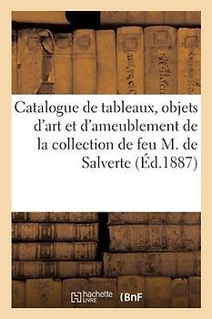 Catalogue de Tableaux de l'École Française, Objets d'Art Et d'Ameublement Du Xviiie Siècle