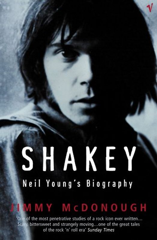 Shakey: Neil Young's Biography - Jimmy McDonough
