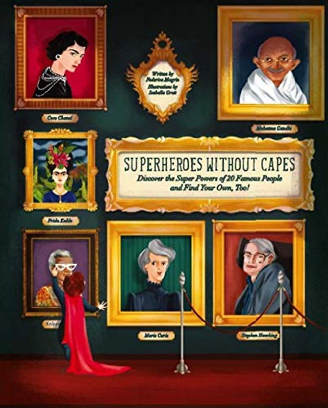 Superheroes Without Capes: Discover the Super Powers of 20 Famous People, and Find Your Own, Too!
