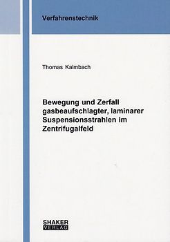 Bewegung und Zerfall gasbeaufschlagter, laminarer Suspensionsstrahlen im Zentrifugalfeld