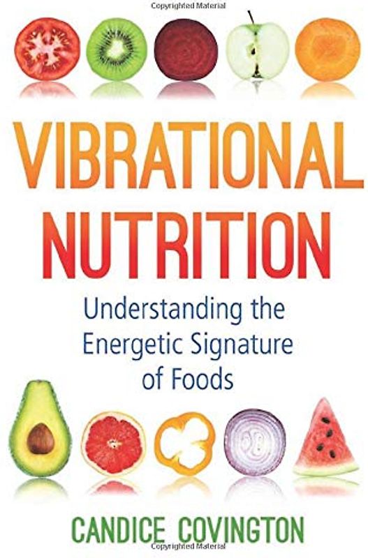 Vibrational Nutrition: Understanding the Energetic Signature of Foods