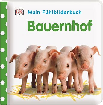 Mein Fühlbilderbuch. Bauernhof