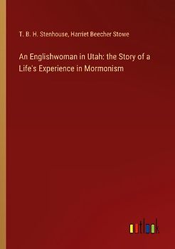 An Englishwoman in Utah: the Story of a Life's Experience in Mormonism