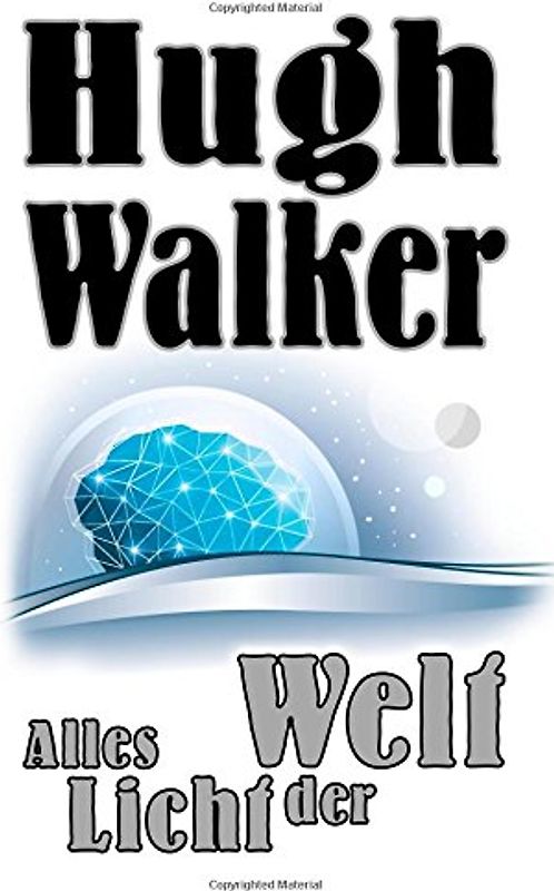 Alles Licht der Welt - Walker, Hugh