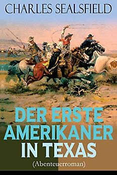 Der erste Amerikaner in Texas (Abenteuerroman): Historischer Wildwestroman (Nathan der Squatter)