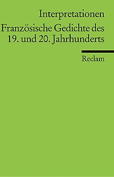Interpretationen: Französische Gedichte des 19. und 20. Jahrhunderts