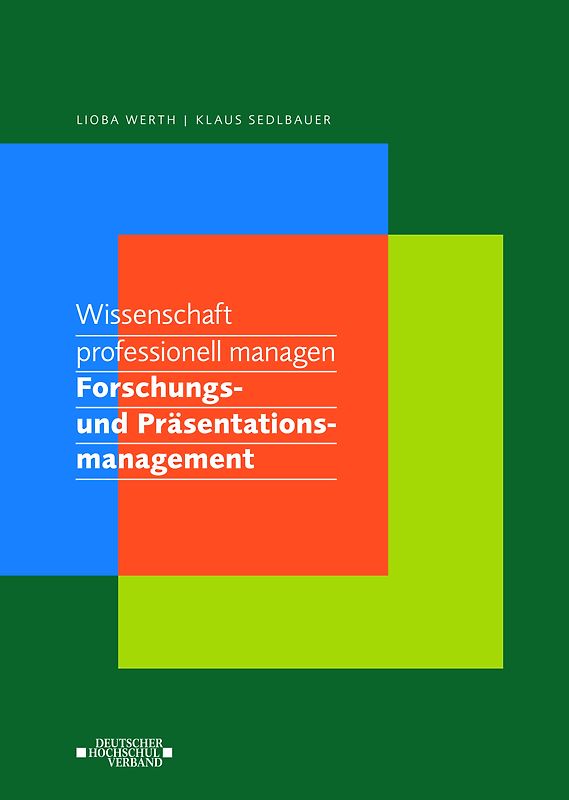 Wissenschaft professionell managen. Forschungs- und Präsentationsmanagement