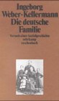 Die deutsche Familie. Versuch einer Sozialgeschichte