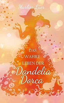Das wahre Leben der Dandelia Dorca