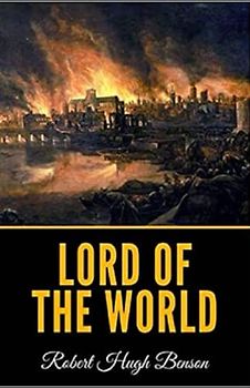 Lord of the World Annotated and Unabridged