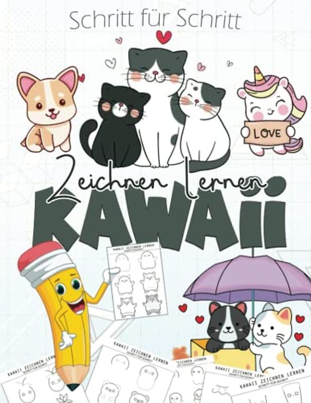 Kawaii Zeichnen Lernen für Kinder: Lerne Schritt für Schritt Kawaii zu zeichnen - 30 süße Dinge, Figuren und Tiere einfach malen lernen | KAWAII Buch zum ... Anleitung