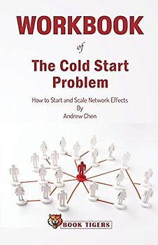 WORKBOOK of The Cold Start Problem: How to Start and Scale Network Effects
