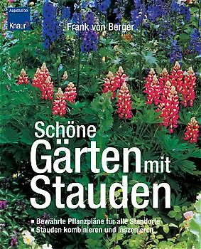 Schöne Gärten mit Stauden. Bewährte Pflanzpläne für alle Standorte - Stauden kombinieren und inszenieren
