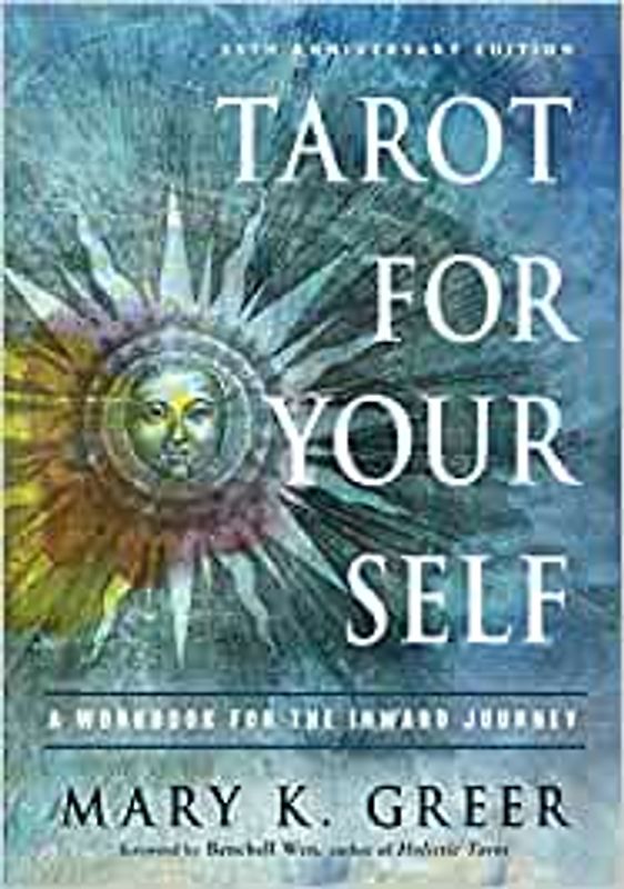 Tarot for Your Self: A Workbook for the Inward Journey - Mary K. Greer [Softcover]