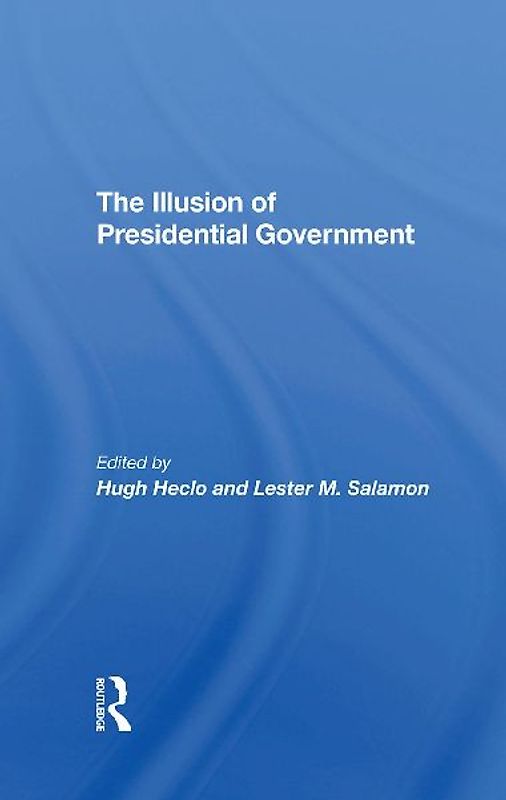 The Illusion Of Presidential Government