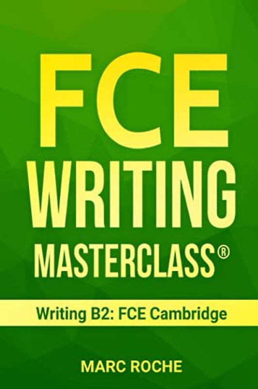 FCE Writing Masterclass ® (Writing B2: FCE Cambridge) (FCE (First Certificate Writing), Band 1)