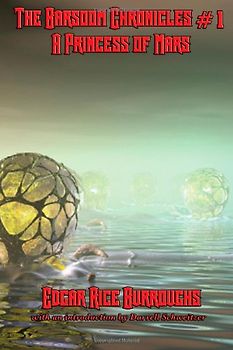The Barsoom Chronicles #1 A Princess of Mars - Burroughs, Edgar Rice
