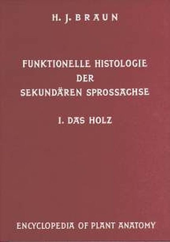 Handbuch der Pflanzenanatomie. Encyclopedia of plant anatomy. Traité d'anatomie végétale / Funktionelle Histologie der sekundären Sprossachse