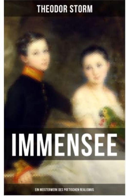 Immensee (Ein Meisterwerk des poetischen Realismus)