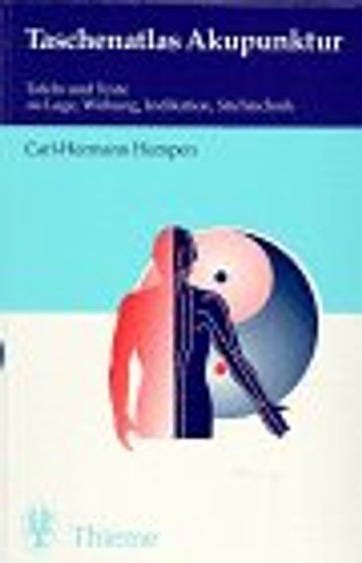 Taschenatlas Akupunktur:. Tafeln und Texte zu Lage, Wirkung, Indikationen, Stichtechnik