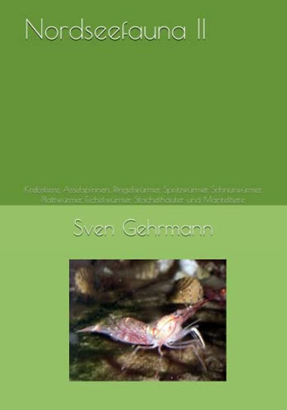 Nordseefauna II: Krebstiere, Asselspinnen, Ringelwürmer, Spritzwürmer, Schnurwürmer, Plattwürmer, Eichelwürmer, Stachelhäuter und Manteltiere