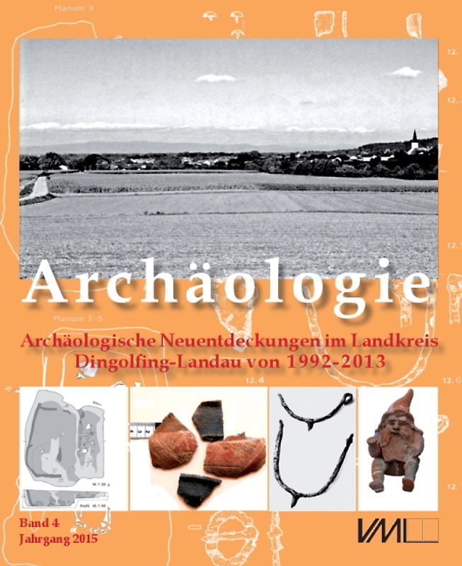Archäologische Neuentdeckungen im Landkreis Dingolfing-Landau von 1992-2011