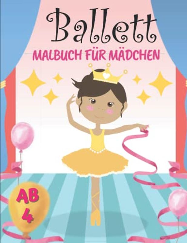 Ballett Malbuch für Mädchen ab 4: Wunderschöne Ballerina Ausmalbuch | Entspannende Und Leicht Ausmalbare Zeichnungen Für Kleinkinder | Tänzerin Geschenke für Kinder.