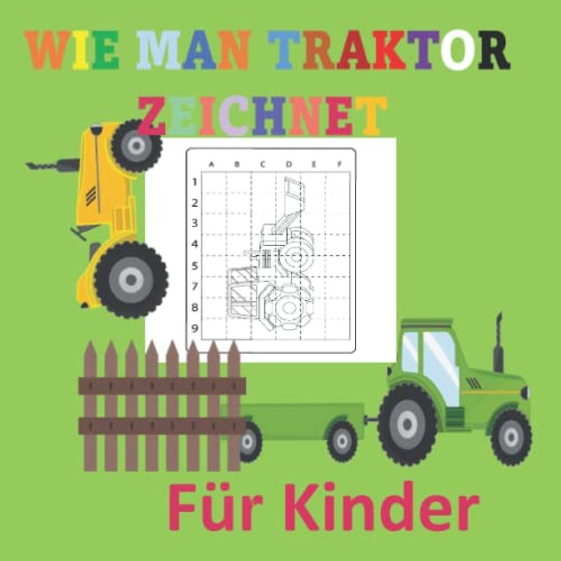 Wie man Traktor zeichnet: für Kinder (Malbücher für die ganze Familie)