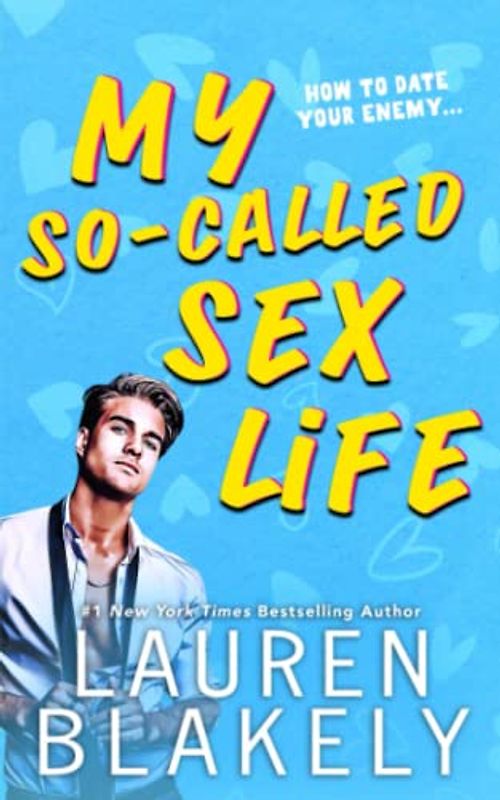 My So-Called Sex Life: An Enemies To Lovers Standalone Romance