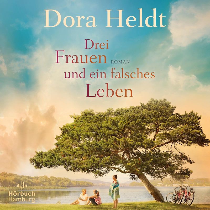 Drei Frauen und ein falsches Leben (Die Haus am See-Reihe 3)