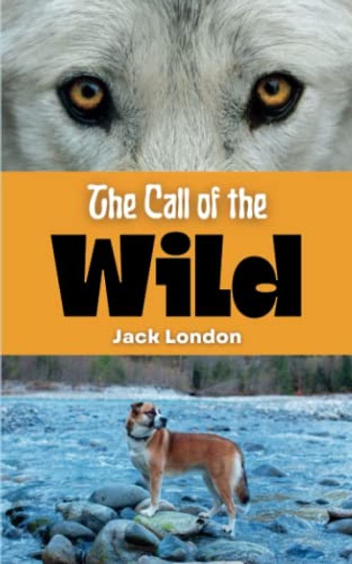 The Call of the Wild: A Classic Adventure Novel for Dog Lovers (Annotated)