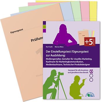 Der Einstellungstest / Eignungstest zur Ausbildung: Mediengestalter, Gestalter für visuelles Marketing, Kaufmann für Marketingkommunikation, Medienkaufmann, Technischer Produktdesigner