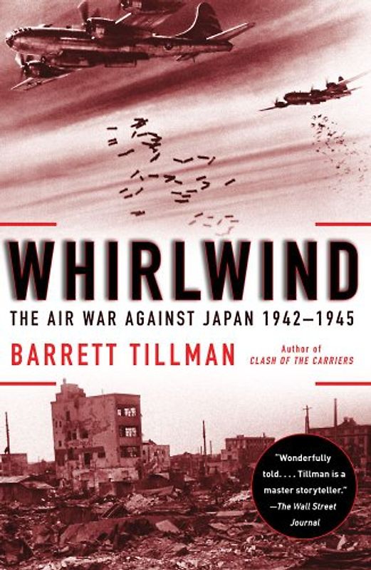 Whirlwind: The Air War Against Japan, 1942-1945 - Tillman, Barrett