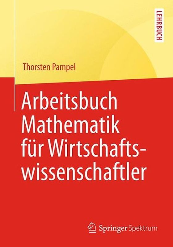 Arbeitsbuch Mathematik für Wirtschaftswissenschaftler