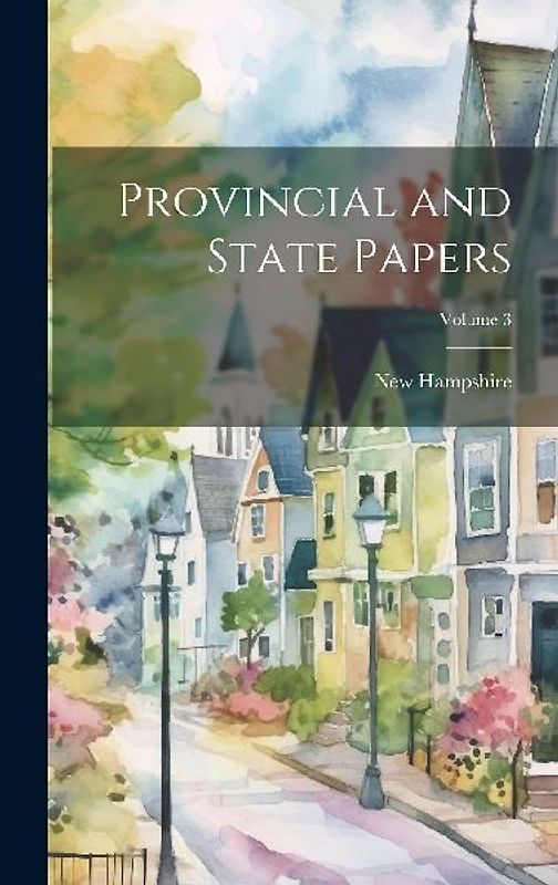 Provincial and State Papers; Volume 3