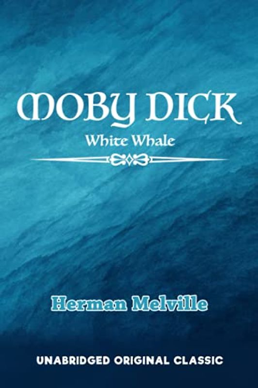 MOBY DICK: WHITE WHALE - UNABRIDGED