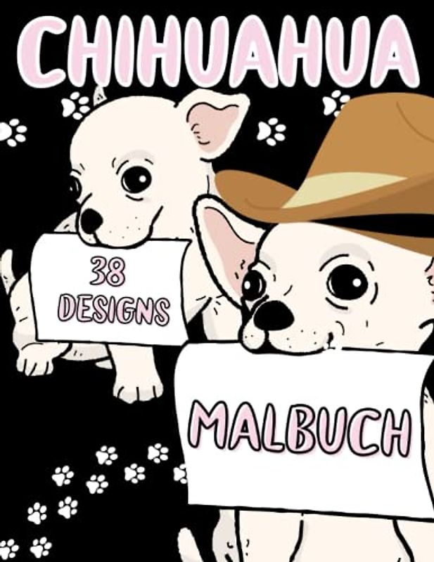Chihuahua Malbuch: Malvorlagen für Kinder (4-12 Jahre) und Erwachsene: 38 originelle und einzigartige Chihuahua: Für Chihuahua-Liebhaber: Stressabbau für alle: Geschenk für jeden Anlass