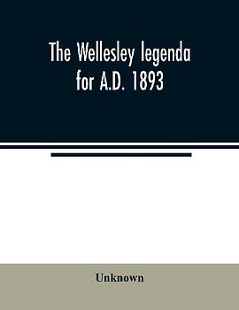 The Wellesley legenda for A.D. 1893